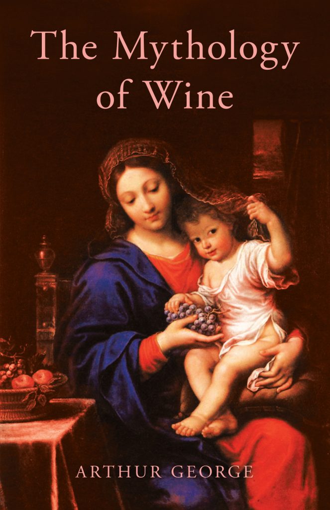 The Mythology of Wine by Arthur George